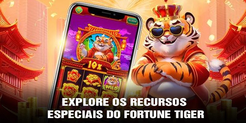 Explore os recursos especiais do Fortune Tiger